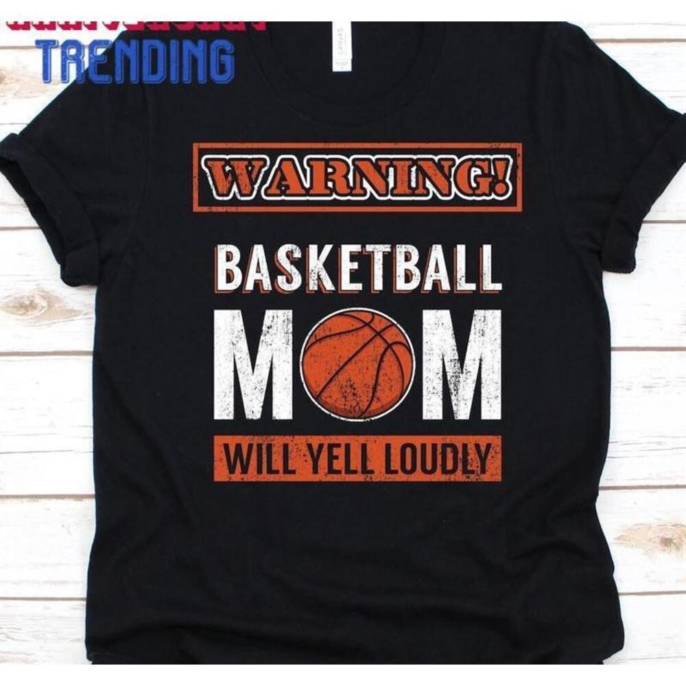 Warning Basketball Mom Shirt Mothers Day Gift Tshirt